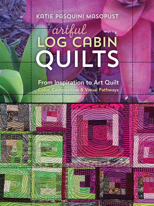 Title details for Artful Log Cabin Quilts by Katie Pasquini Masopust - Wait list